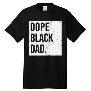 Dope Black Dad Black Fathers Matter Tall T-Shirt