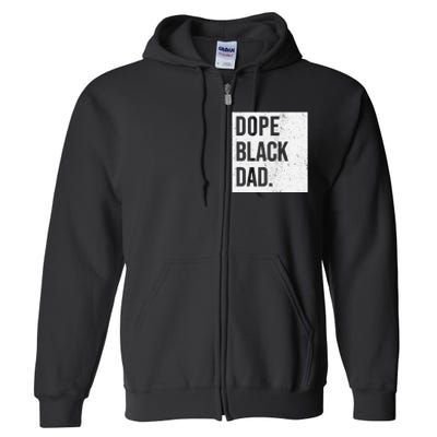 Dope Black Dad Black Fathers Matter Full Zip Hoodie