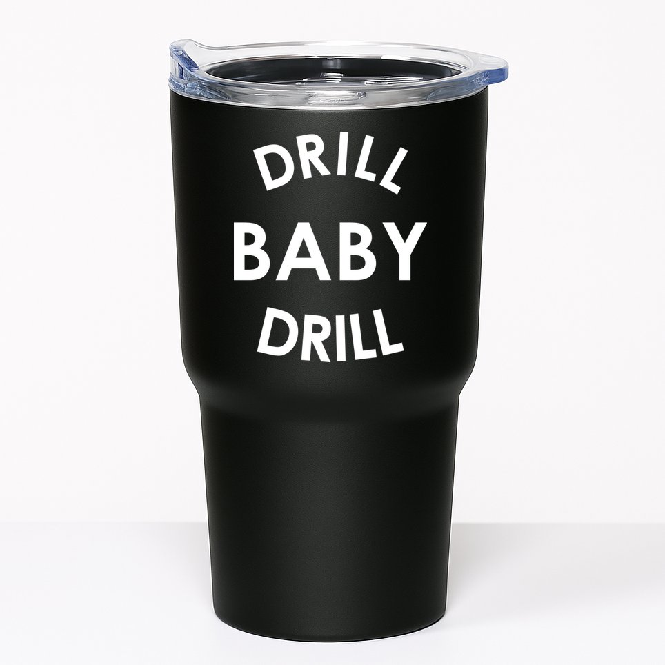Drill Baby Drill Gas Oil Rig Oilfield Tumbler