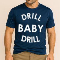 Drill Baby Drill Gas Oil Rig Oilfield Performance Shirt
