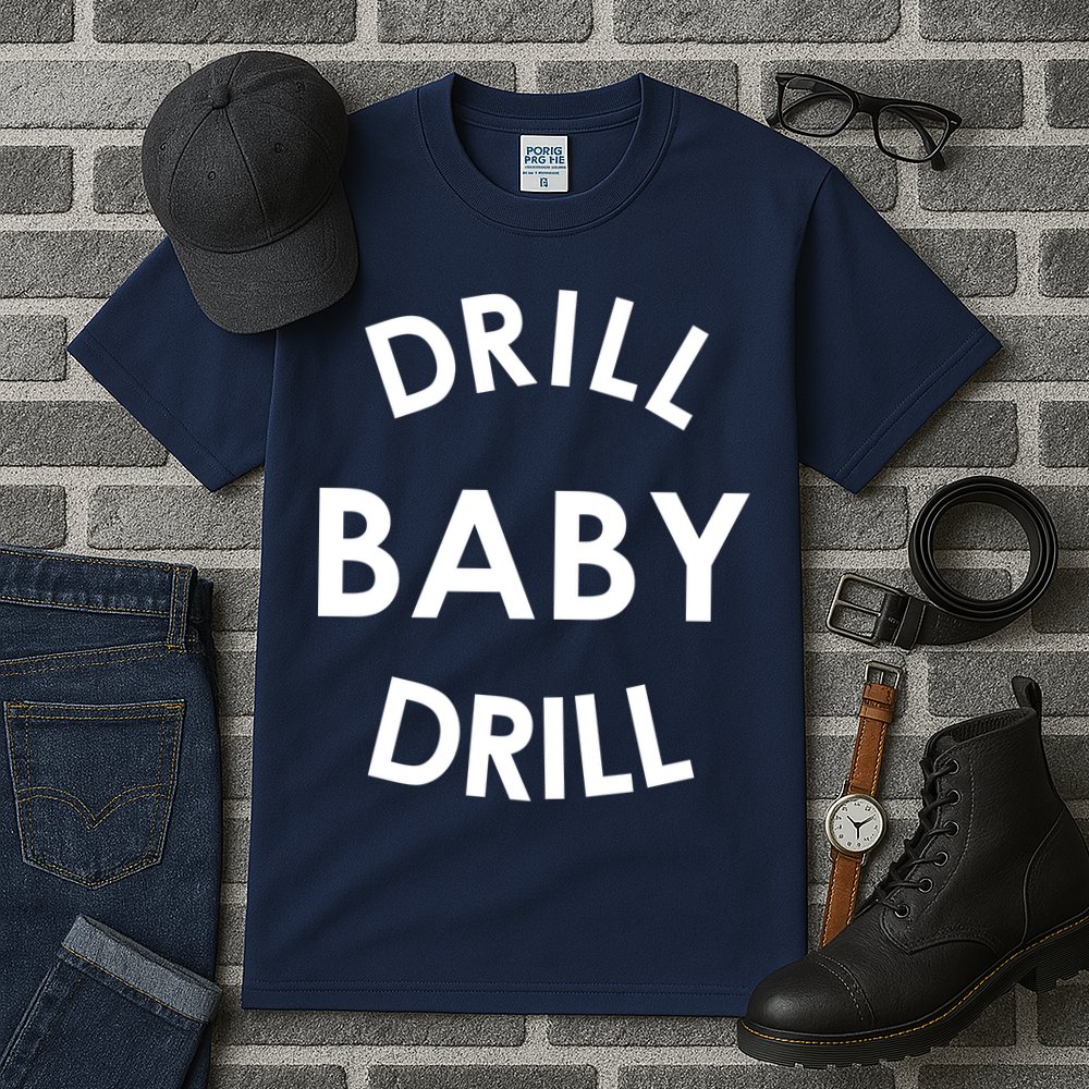 Drill Baby Drill Gas Oil Rig Oilfield Tall T-Shirt