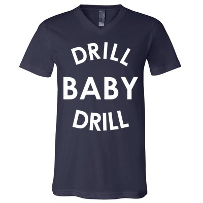 Drill Baby Drill Gas Oil Rig Oilfield V-Neck T-Shirt