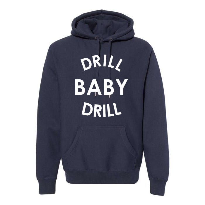 Drill Baby Drill Gas Oil Rig Oilfield Premium Hoodie