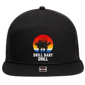 Drill Baby Drill Drilling Oilfield Trash Oil And Gas 7 Panel Mesh Trucker Snapback Hat