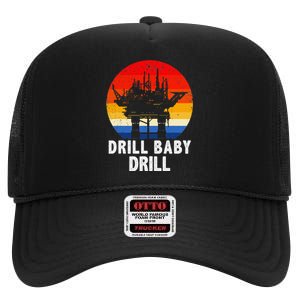 Drill Baby Drill Drilling Oilfield Trash Oil And Gas High Crown Mesh Back Trucker Hat