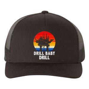 Drill Baby Drill Drilling Oilfield Trash Oil And Gas Yupoong Adult 5-Panel Trucker Hat