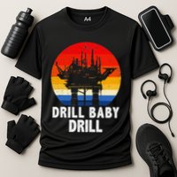 Drill Baby Drill Drilling Oilfield Trash Oil And Gas Cooling Performance Crew T-Shirt