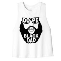 Dope Black Dad Gift Fathers Day Women's Racerback Cropped Tank