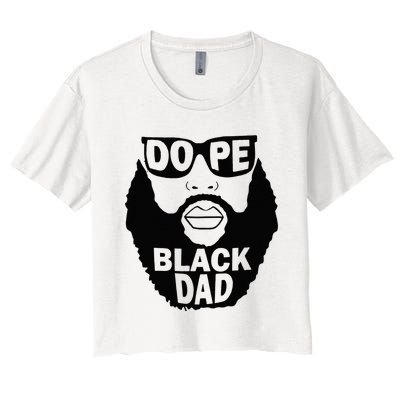 Dope Black Dad Gift Fathers Day Women's Crop Top Tee