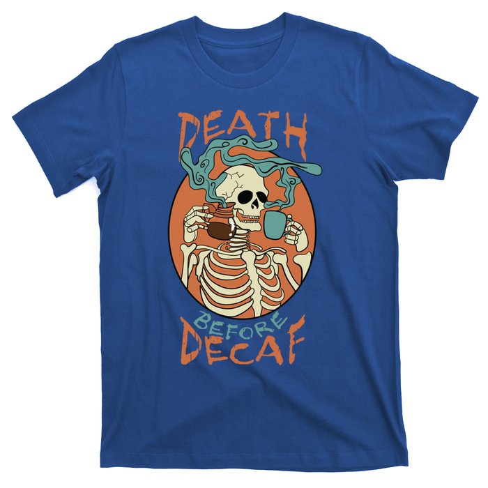 Death Before Decaf Skeleton Coffee Addict Gift T-Shirt