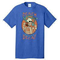 Death Before Decaf Skeleton Coffee Addict Gift Tall T-Shirt