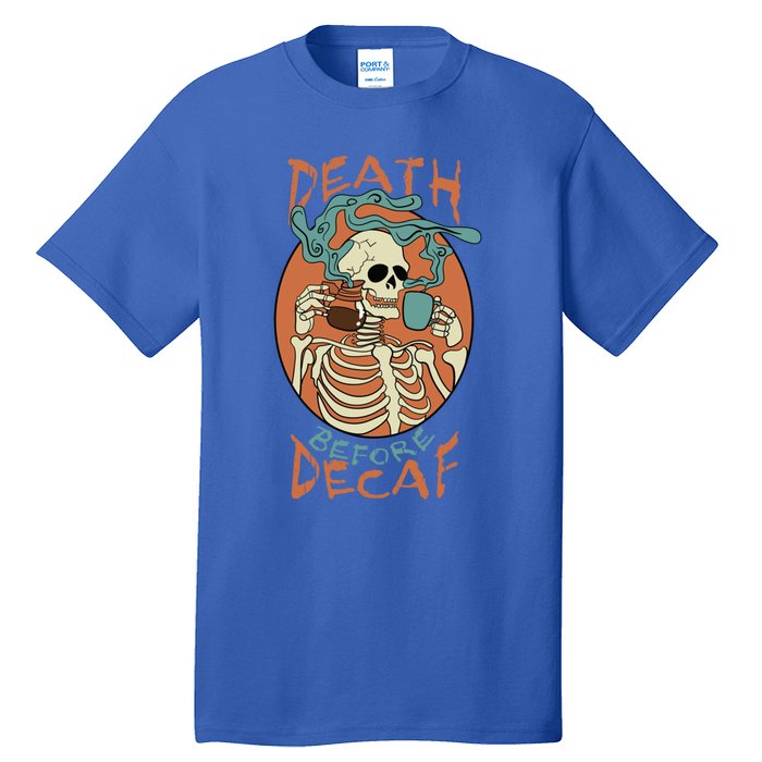 Death Before Decaf Skeleton Coffee Addict Gift Tall T-Shirt