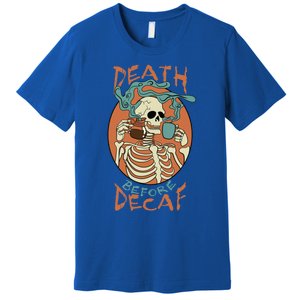 Death Before Decaf Skeleton Coffee Addict Gift Premium T-Shirt