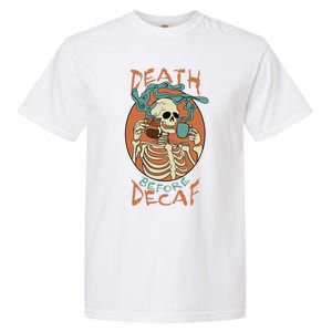 Death Before Decaf Skeleton Coffee Addict Gift Garment-Dyed Heavyweight T-Shirt