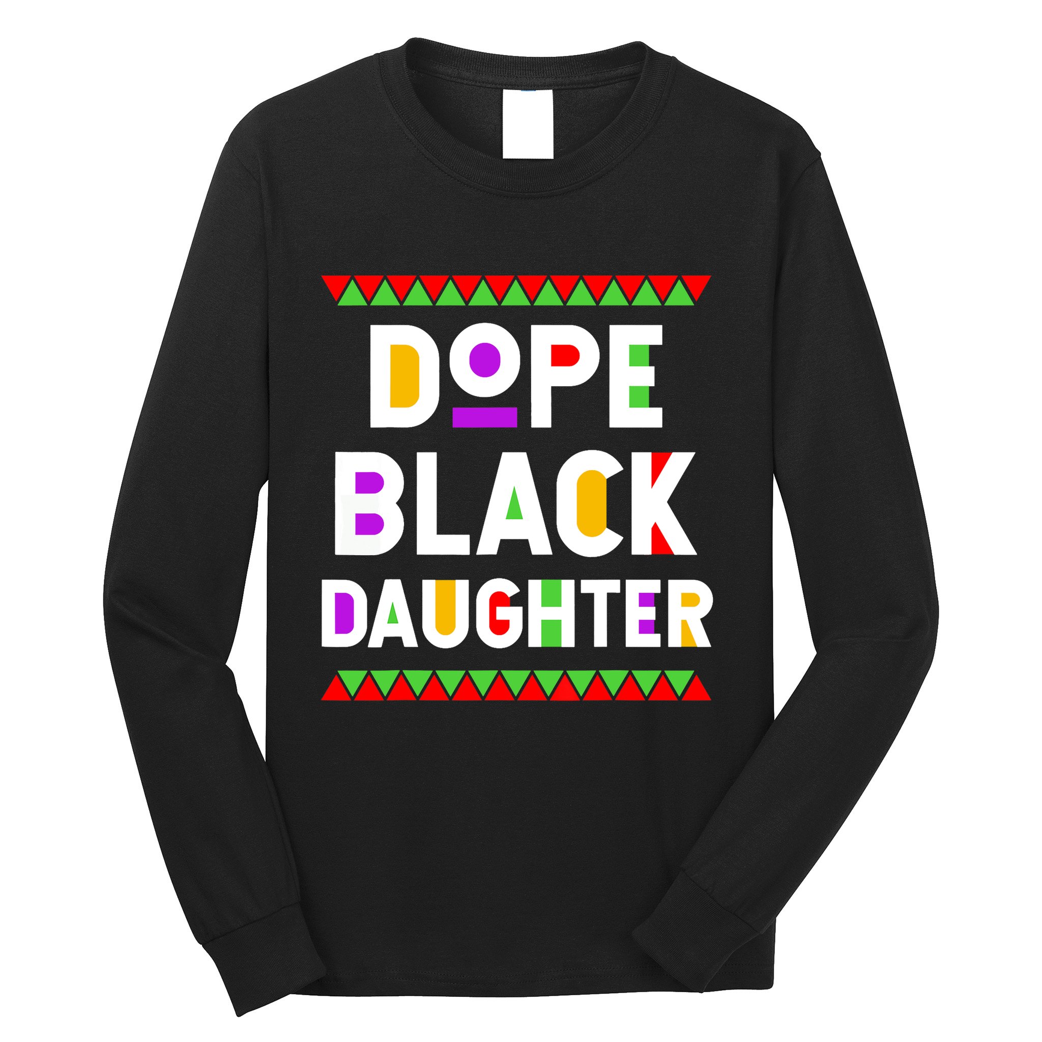 Dope Black Daughter African American History Month Long Sleeve Shirt