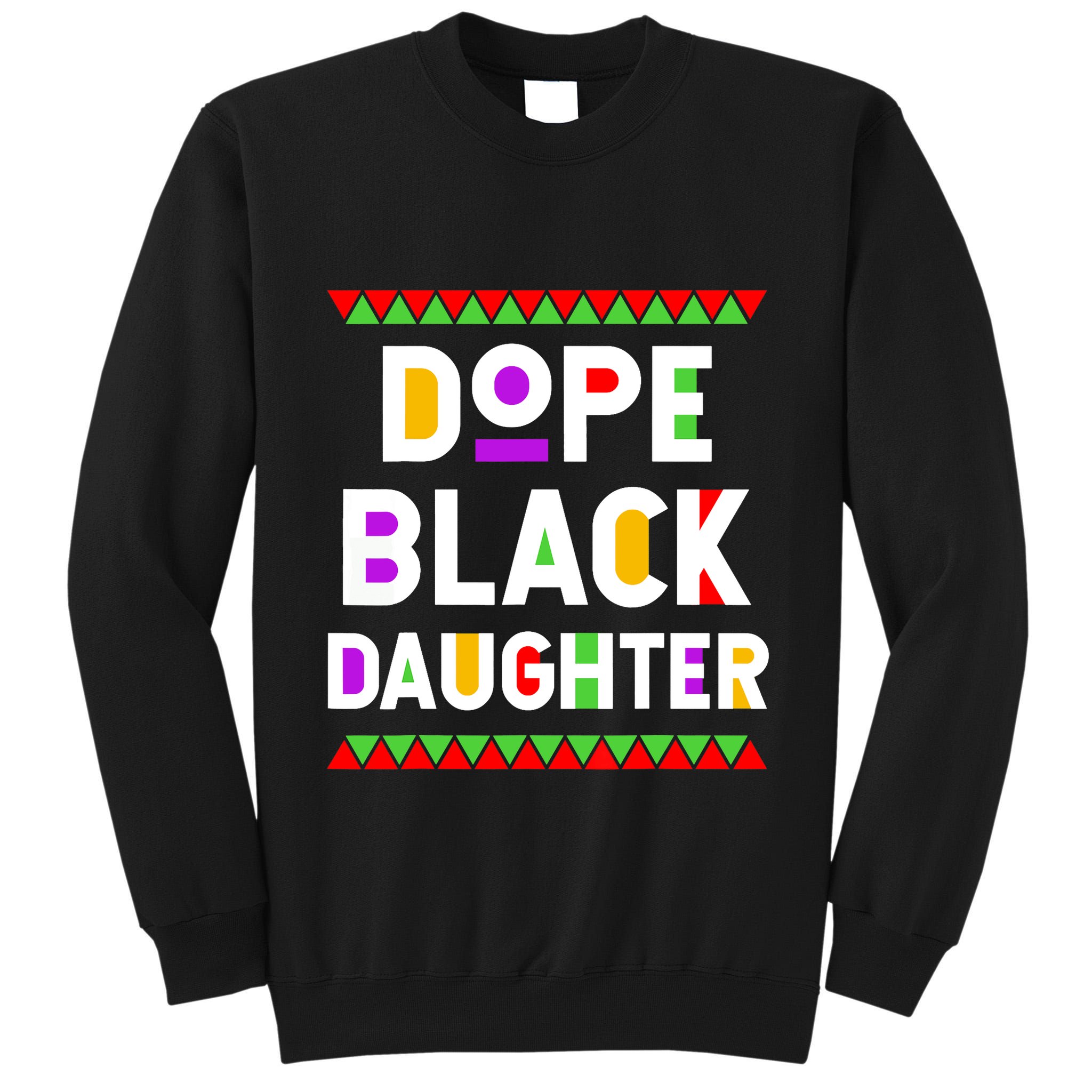 Dope Black Daughter African American History Month Tall Sweatshirt