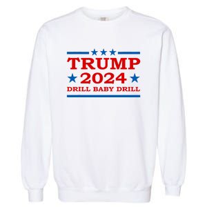 Drill Baby Drill Trump 2024 President Election Republicans Garment-Dyed Sweatshirt