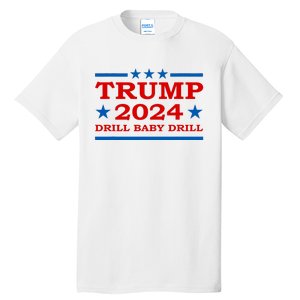 Drill Baby Drill Trump 2024 President Election Republicans Tall T-Shirt