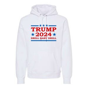 Drill Baby Drill Trump 2024 President Election Republicans Premium Hoodie