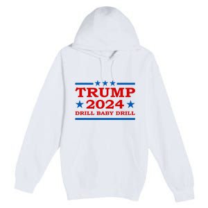 Drill Baby Drill Trump 2024 President Election Republicans Premium Pullover Hoodie