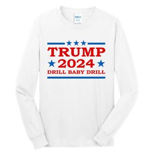 Drill Baby Drill Trump 2024 President Election Republicans Tall Long Sleeve T-Shirt