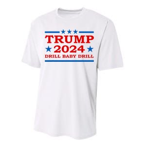 Drill Baby Drill Trump 2024 President Election Republicans Performance Sprint T-Shirt