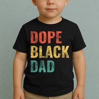 Dope Black Dad Funny Gift Toddler T-Shirt