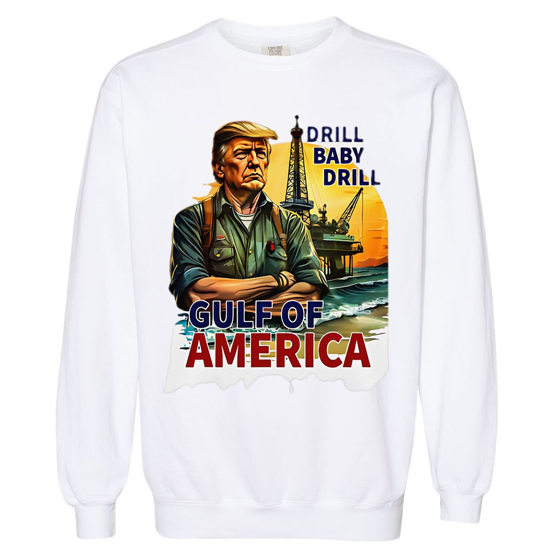 Drill Baby Drill American Flag Gulf Of US America Garment-Dyed Sweatshirt