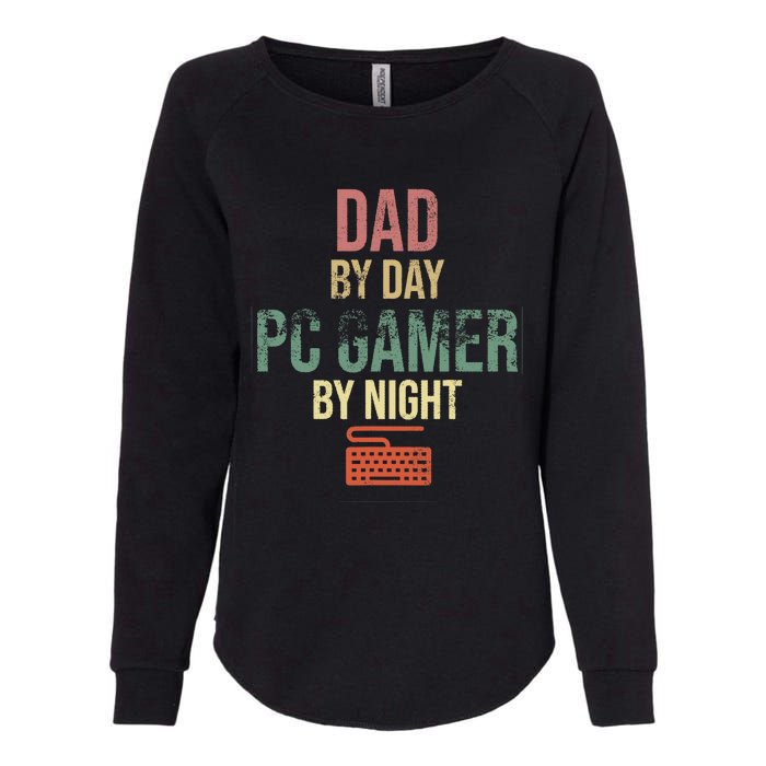 Dad By Day PC Gamer By Night - Gift for gaming Dads Womens California Wash Sweatshirt