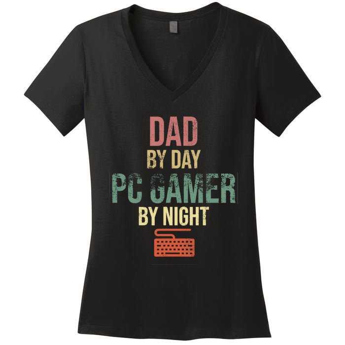 Dad By Day PC Gamer By Night - Gift for gaming Dads Women's V-Neck T-Shirt