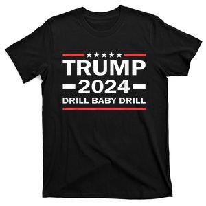 Drill Baby Drill Trump 2024 President Election Republicans T-Shirt