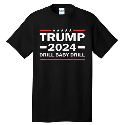 Drill Baby Drill Trump 2024 President Election Republicans Tall T-Shirt