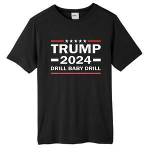 Drill Baby Drill Trump 2024 President Election Republicans Tall Fusion ChromaSoft Performance T-Shirt