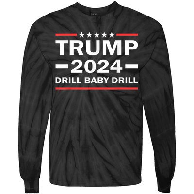 Drill Baby Drill Trump 2024 President Election Republicans Tie-Dye Long Sleeve Shirt