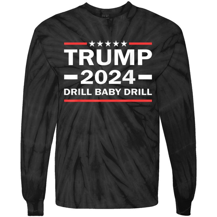 Drill Baby Drill Trump 2024 President Election Republicans Tie-Dye Long Sleeve Shirt