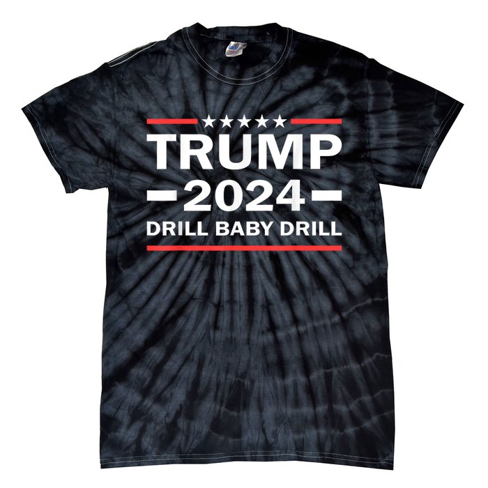 Drill Baby Drill Trump 2024 President Election Republicans Tie-Dye T-Shirt