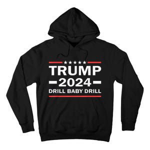 Drill Baby Drill Trump 2024 President Election Republicans Tall Hoodie