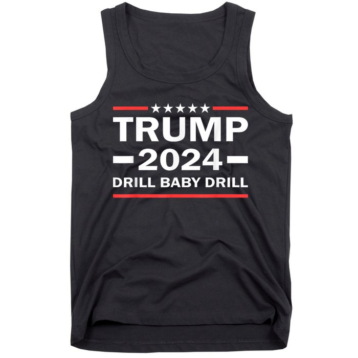 Drill Baby Drill Trump 2024 President Election Republicans Tank Top