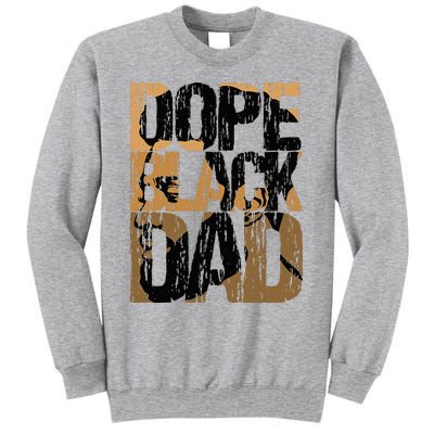 Dope Black Dad Juneteenth Black History Month Pride Fathers Tall Sweatshirt