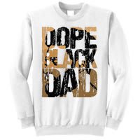 Dope Black Dad Juneteenth Black History Month Pride Fathers Sweatshirt