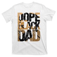 Dope Black Dad Juneteenth Black History Month Pride Fathers T-Shirt