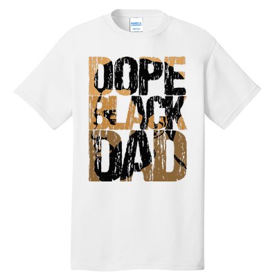 Dope Black Dad Juneteenth Black History Month Pride Fathers Tall T-Shirt