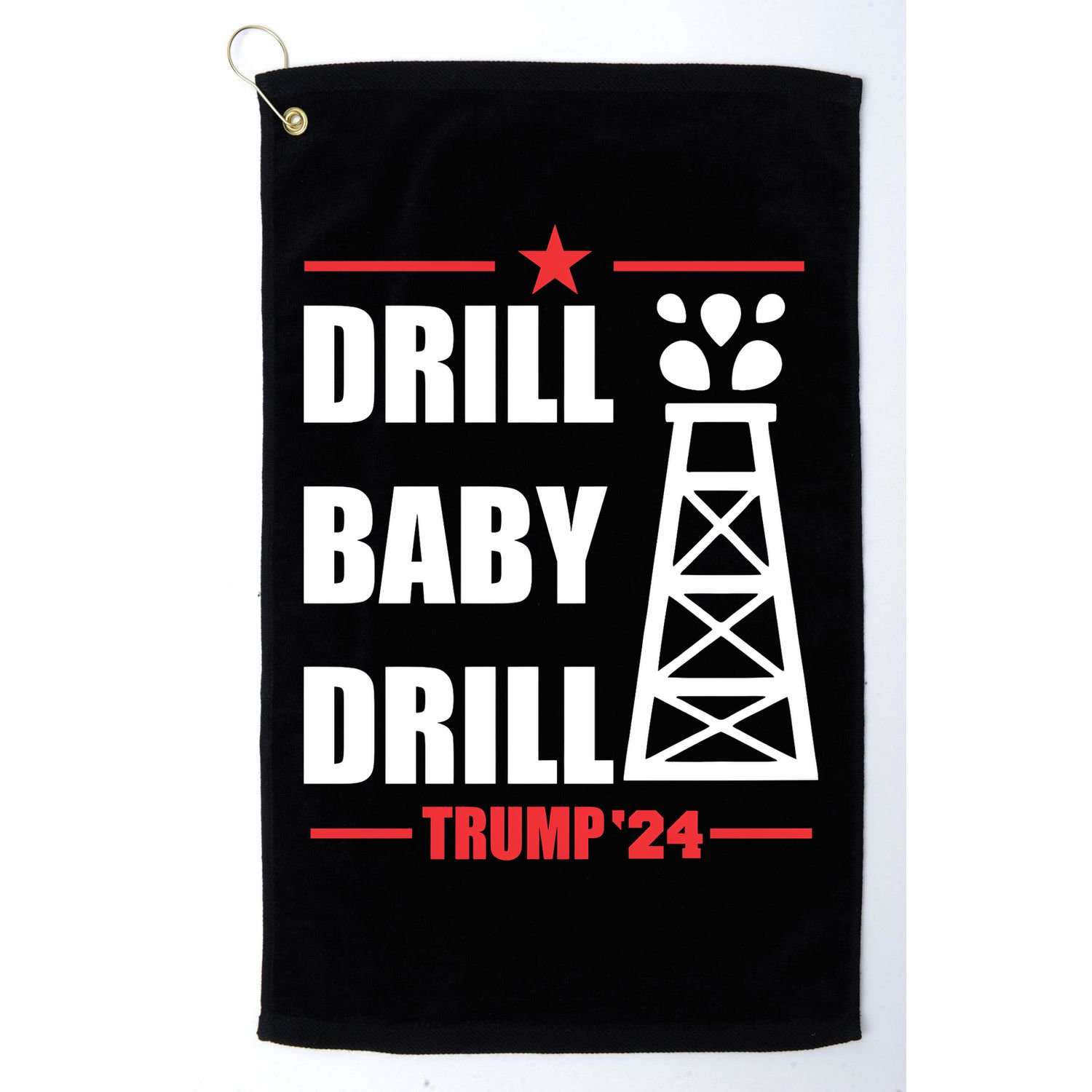 Drill Baby Drill Trump 24 Drill Baby Drill Trump 24 Donald Trump Golf Towel