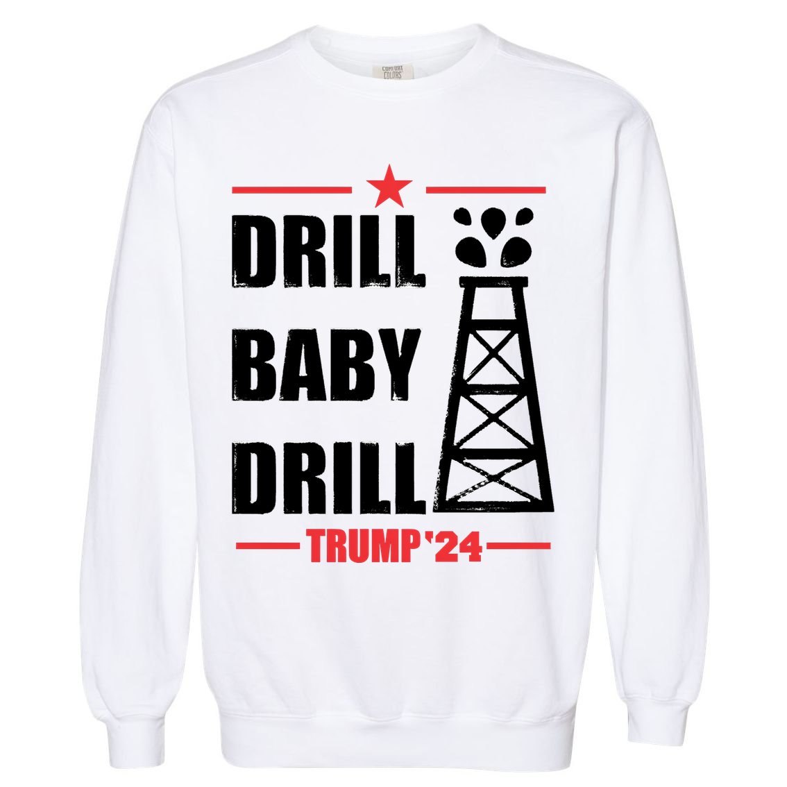 Drill Baby Drill Trump 24 Drill Baby Drill Trump 24 Donald Trump Garment-Dyed Sweatshirt