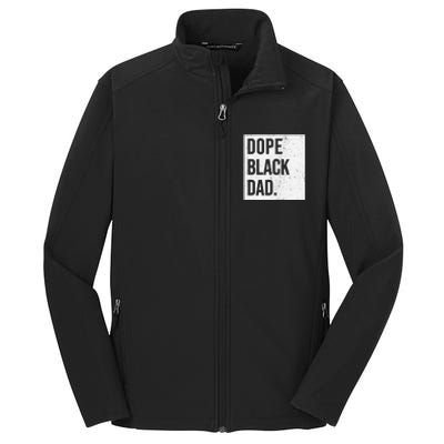 Dope Black Dad Black Fathers Matter Core Soft Shell Jacket