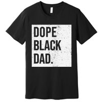 Dope Black Dad Black Fathers Matter Premium T-Shirt