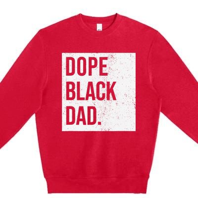 Dope Black Dad Black Fathers Matter Premium Crewneck Sweatshirt