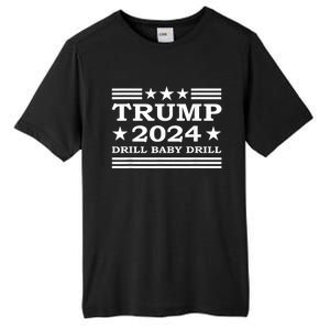 Drill Baby Drill Trump 2024 President Election Republicans Tall Fusion ChromaSoft Performance T-Shirt