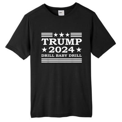 Drill Baby Drill Trump 2024 President Election Republicans Tall Fusion ChromaSoft Performance T-Shirt