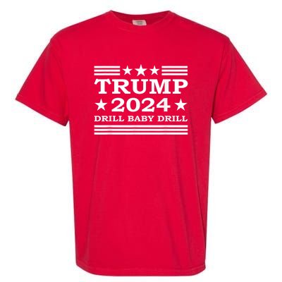 Drill Baby Drill Trump 2024 President Election Republicans Garment-Dyed Heavyweight T-Shirt